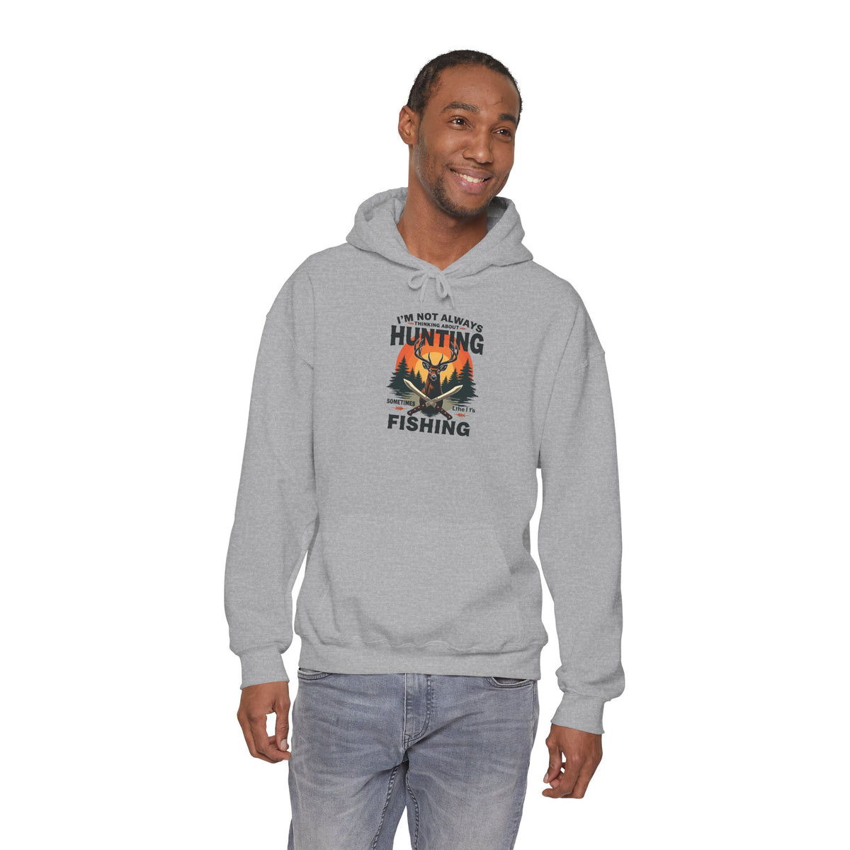 Hunting & Fishing Hoodie - "I'm Not Always Hunting, Sometimes I Fish" Outdoor Graphic Sweatshirt