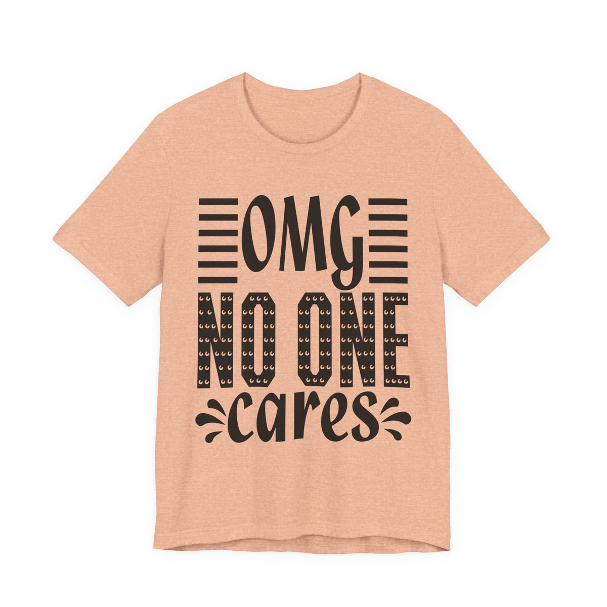 OMG No One Cares Tee — Funny Graphic Statement T‑Shirt
