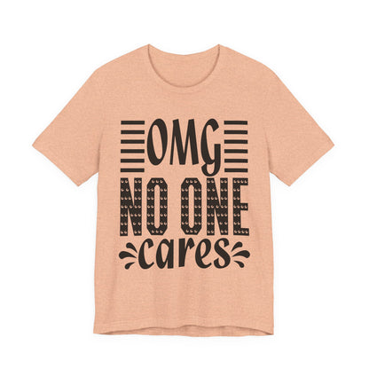 OMG No One Cares Tee — Funny Graphic Statement T‑Shirt