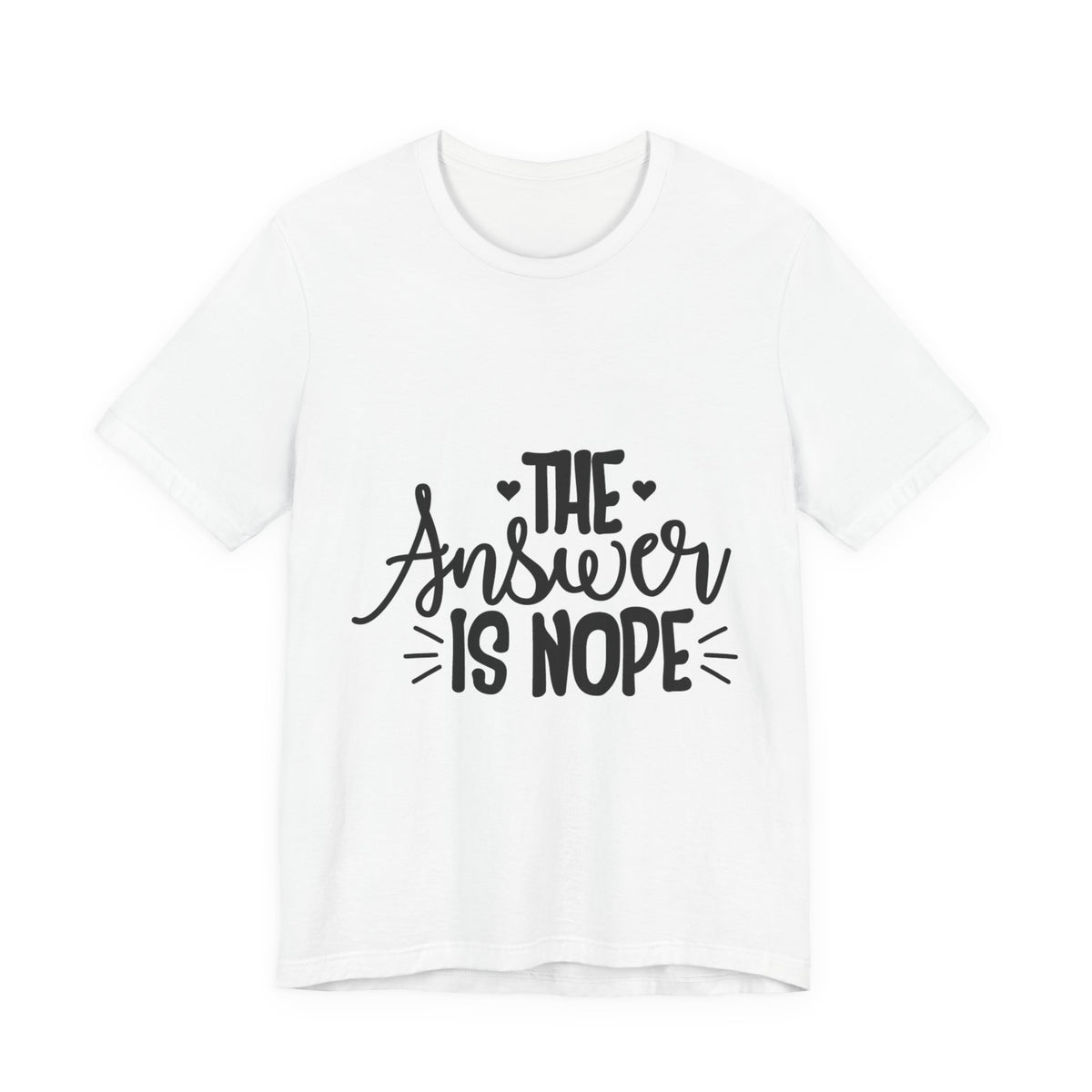 The Answer Is Nope Tee — Funny Graphic Short Sleeve Shirt