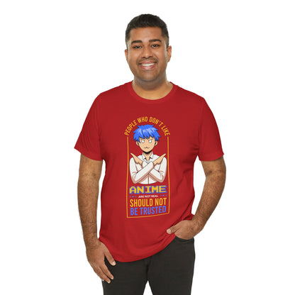 Anime Skeptic T‑Shirt — "People Who Don’t Like Anime Should Not Be Trusted" Graphic Tee