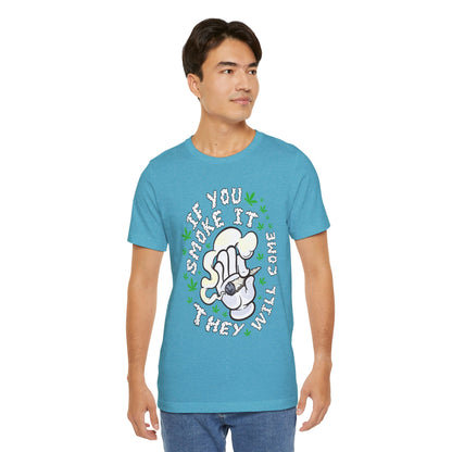 T-Shirt — "If You Smoke It They Will Come" Funny Cannabis Graphic Tee