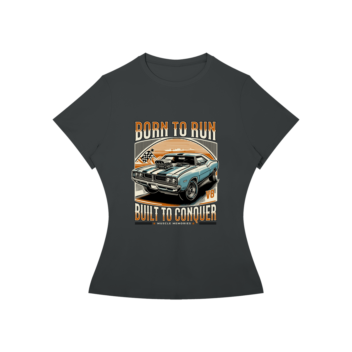 BORN TO RUN AND CONQUER T-Shirt