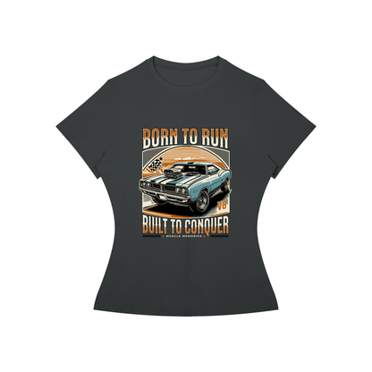 BORN TO RUN AND CONQUER T-Shirt