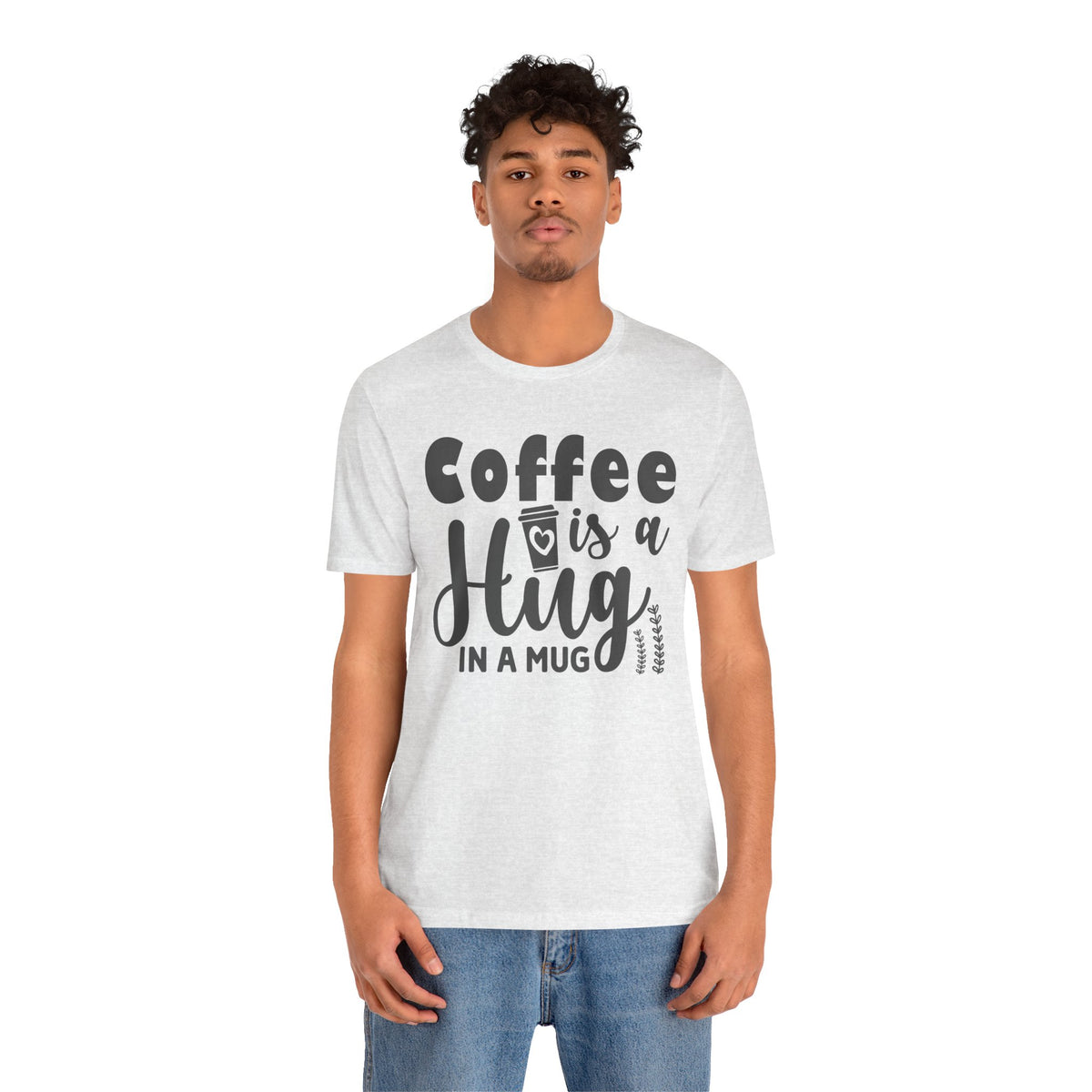 Coffee Is a Hug in a Mug T-Shirt — Funny Coffee Lover Tee