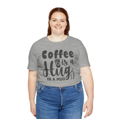 Coffee Is a Hug in a Mug T-Shirt — Funny Coffee Lover Tee