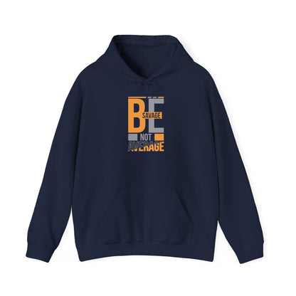 Hoodie — "Be Savage Not Average" Motivational Graphic Hoodie