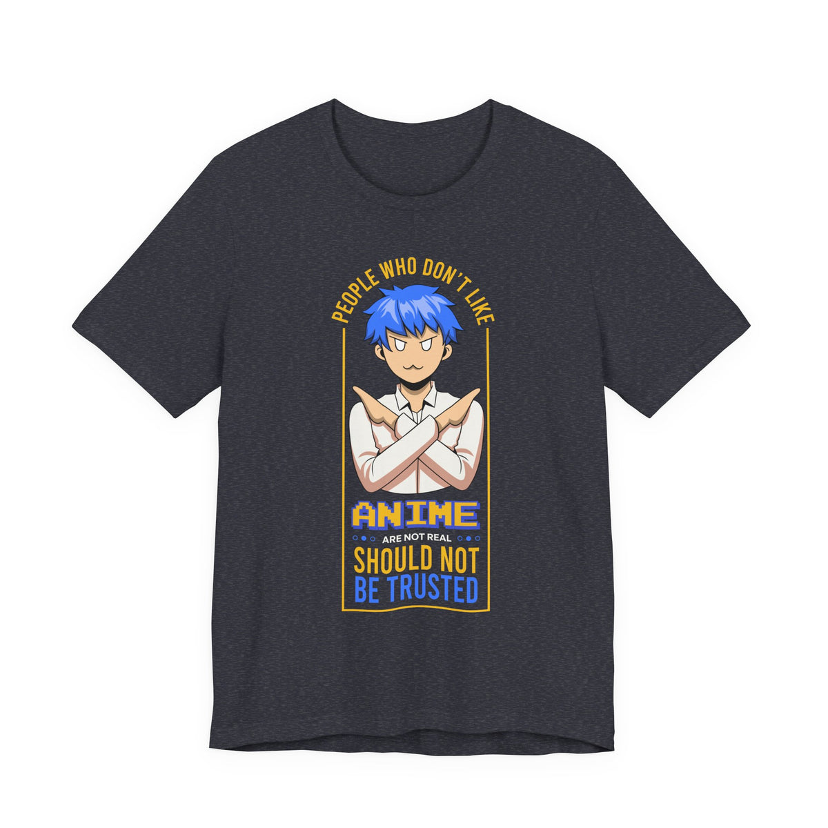 Anime Skeptic T‑Shirt — "People Who Don’t Like Anime Should Not Be Trusted" Graphic Tee