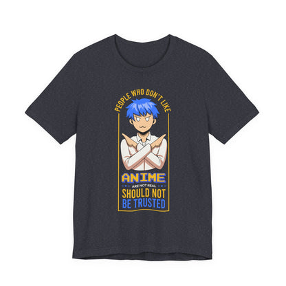Anime Skeptic T‑Shirt — "People Who Don’t Like Anime Should Not Be Trusted" Graphic Tee
