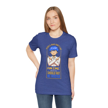 Anime Skeptic T‑Shirt — "People Who Don’t Like Anime Should Not Be Trusted" Graphic Tee