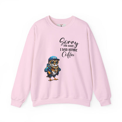 Funny Coffee Owl Crewneck Sweatshirt — "Sorry for What I Said Before Coffee" / Sarcasm Back Print