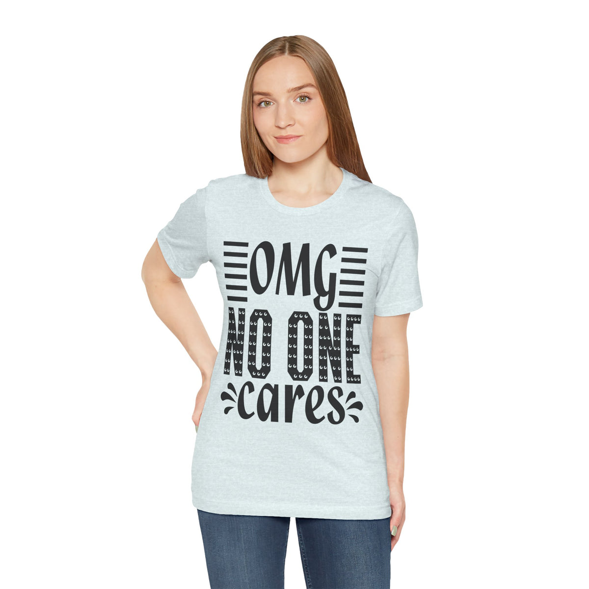 OMG No One Cares Tee — Funny Graphic Statement T‑Shirt