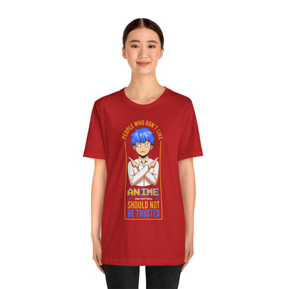 Anime Skeptic T‑Shirt — "People Who Don’t Like Anime Should Not Be Trusted" Graphic Tee