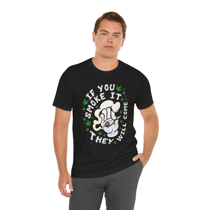 T-Shirt — "If You Smoke It They Will Come" Funny Cannabis Graphic Tee