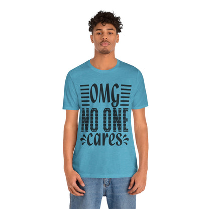 OMG No One Cares Tee — Funny Graphic Statement T‑Shirt