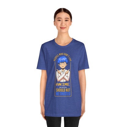 Anime Skeptic T‑Shirt — "People Who Don’t Like Anime Should Not Be Trusted" Graphic Tee