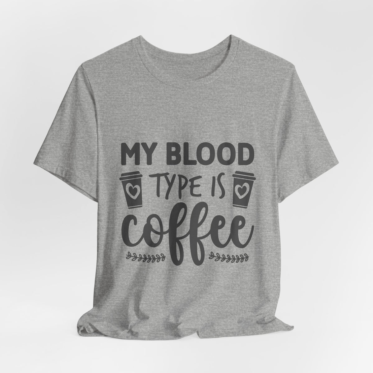 My Blood Type Is Coffee T-Shirt — Funny Coffee Lover Tee