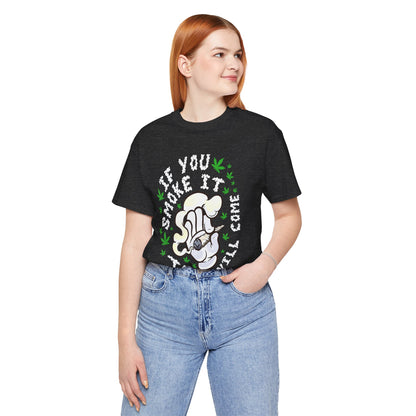 T-Shirt — "If You Smoke It They Will Come" Funny Cannabis Graphic Tee