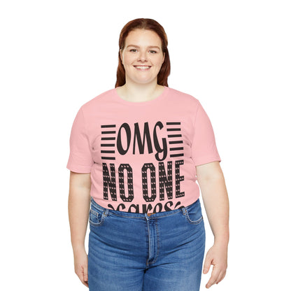 OMG No One Cares Tee — Funny Graphic Statement T‑Shirt