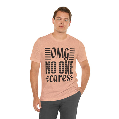 OMG No One Cares Tee — Funny Graphic Statement T‑Shirt