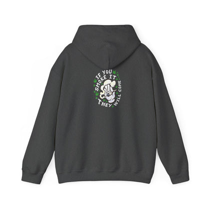 "If You Smoke It They Will Come" Hooded Sweatshirt