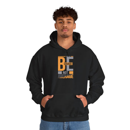Hoodie — "Be Savage Not Average" Motivational Graphic Hoodie