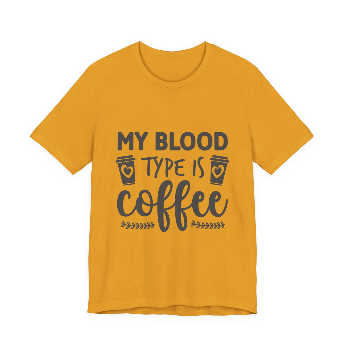 My Blood Type Is Coffee T-Shirt — Funny Coffee Lover Tee