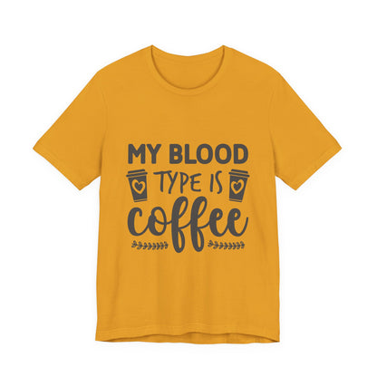 My Blood Type Is Coffee T-Shirt — Funny Coffee Lover Tee