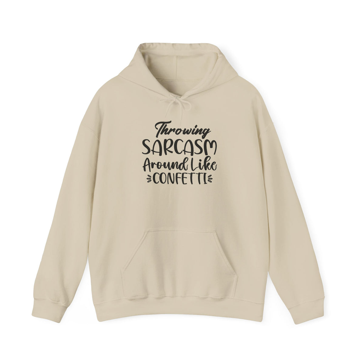 Hoodie — "Throwing Sarcasm Around Like Confetti" Funny Script Pullover