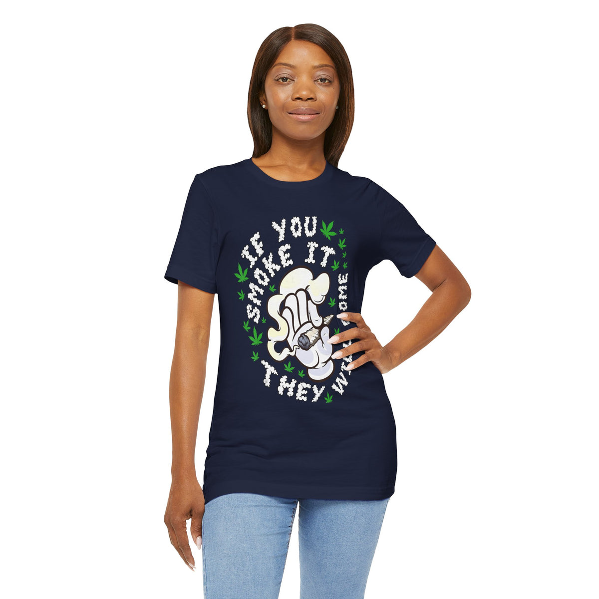 T-Shirt — "If You Smoke It They Will Come" Funny Cannabis Graphic Tee
