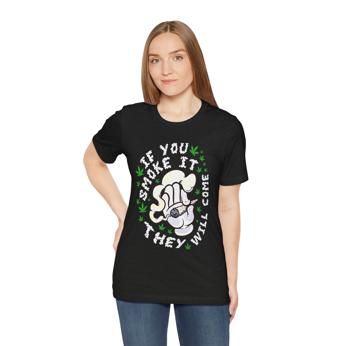 T-Shirt — "If You Smoke It They Will Come" Funny Cannabis Graphic Tee
