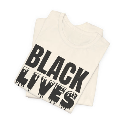 Black Lives Matter Tee — Bold Drip Protest T-Shirt