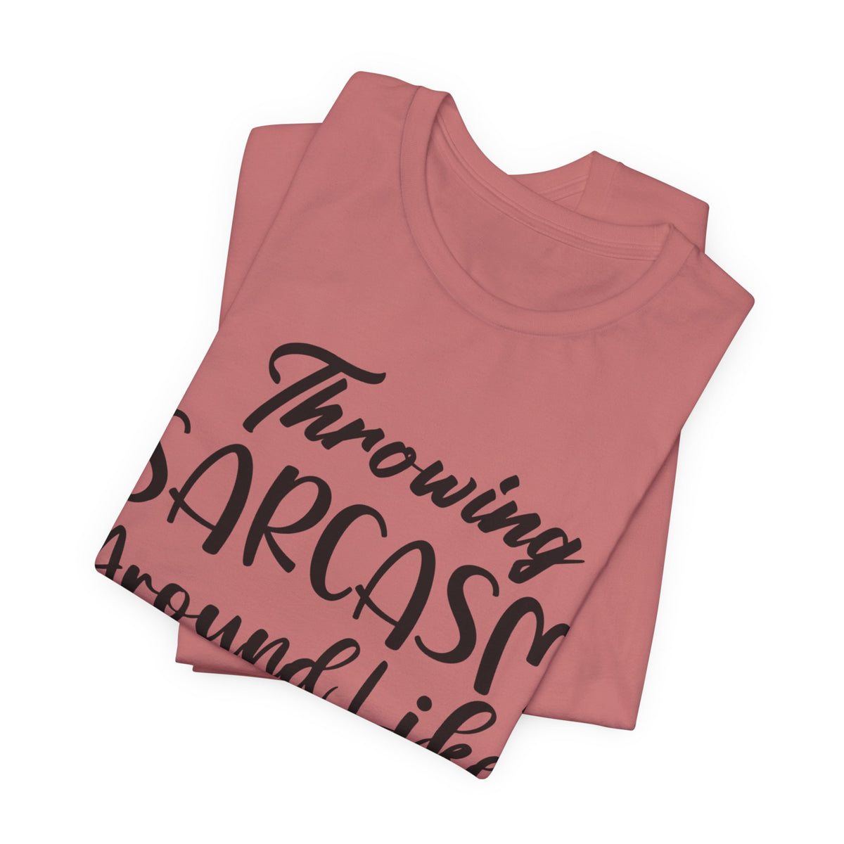 Sarcasm Tee — "Throwing Sarcasm Around Like Confetti" Graphic T-Shirt