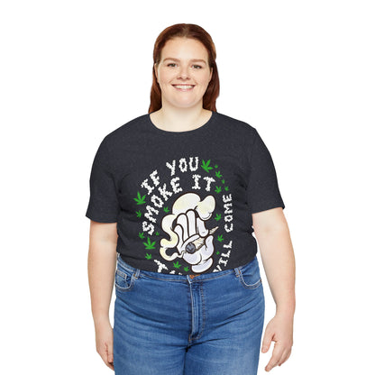 T-Shirt — "If You Smoke It They Will Come" Funny Cannabis Graphic Tee