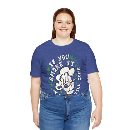 T-Shirt — "If You Smoke It They Will Come" Funny Cannabis Graphic Tee