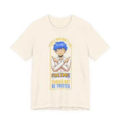 Anime Skeptic T‑Shirt — "People Who Don’t Like Anime Should Not Be Trusted" Graphic Tee
