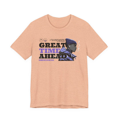 Great Times Ahead Graphic Tee — Motivational Streetwear T‑Shirt