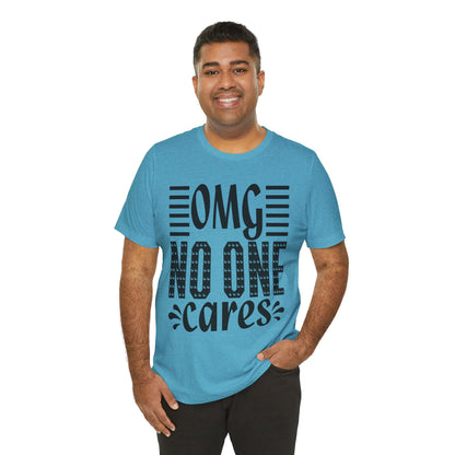 OMG No One Cares Tee — Funny Graphic Statement T‑Shirt