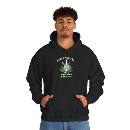 "Can't We All Just Get a Bong?" Hooded Sweatshirt