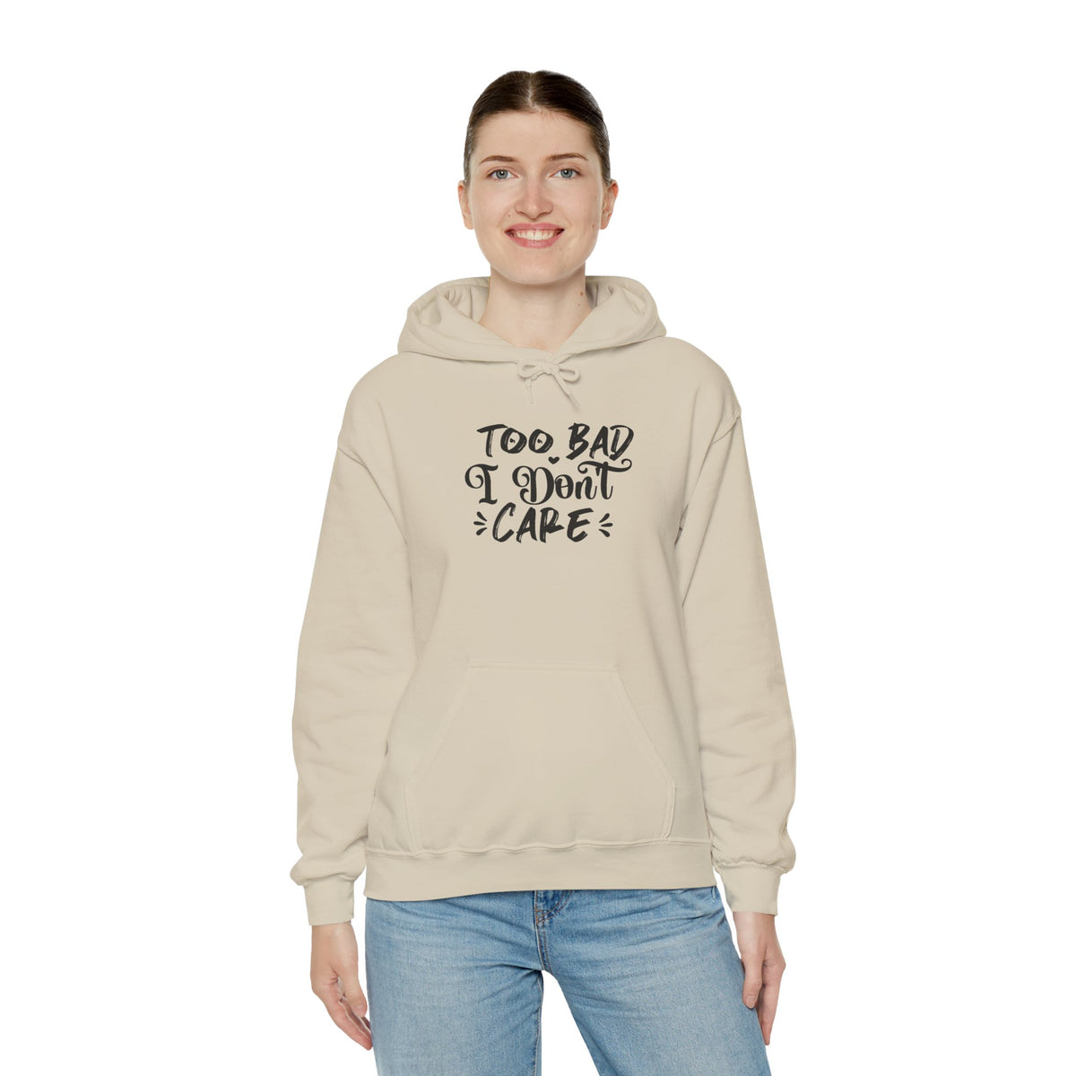 “Too Bad I Don’t Care” Hoodie — Casual Sassy Graphic Pullover