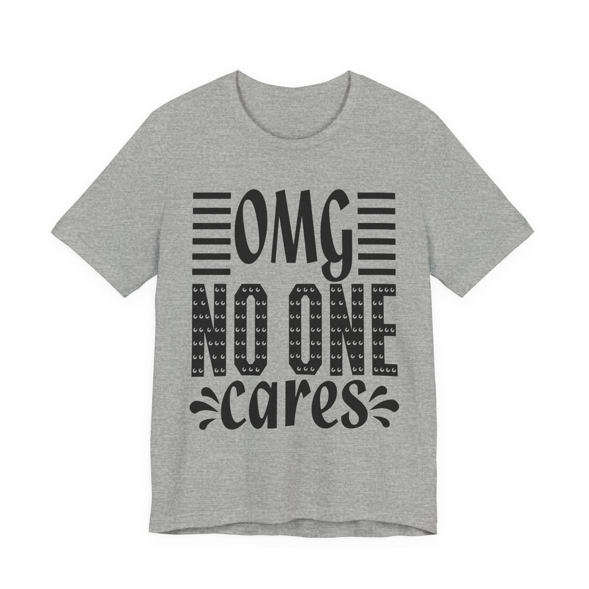 OMG No One Cares Tee — Funny Graphic Statement T‑Shirt