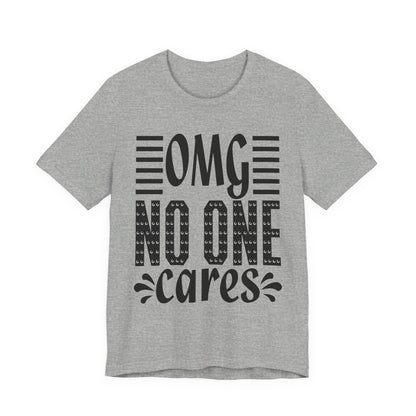 OMG No One Cares Tee — Funny Graphic Statement T‑Shirt