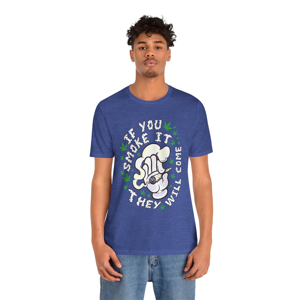 T-Shirt — "If You Smoke It They Will Come" Funny Cannabis Graphic Tee