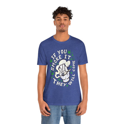 T-Shirt — "If You Smoke It They Will Come" Funny Cannabis Graphic Tee