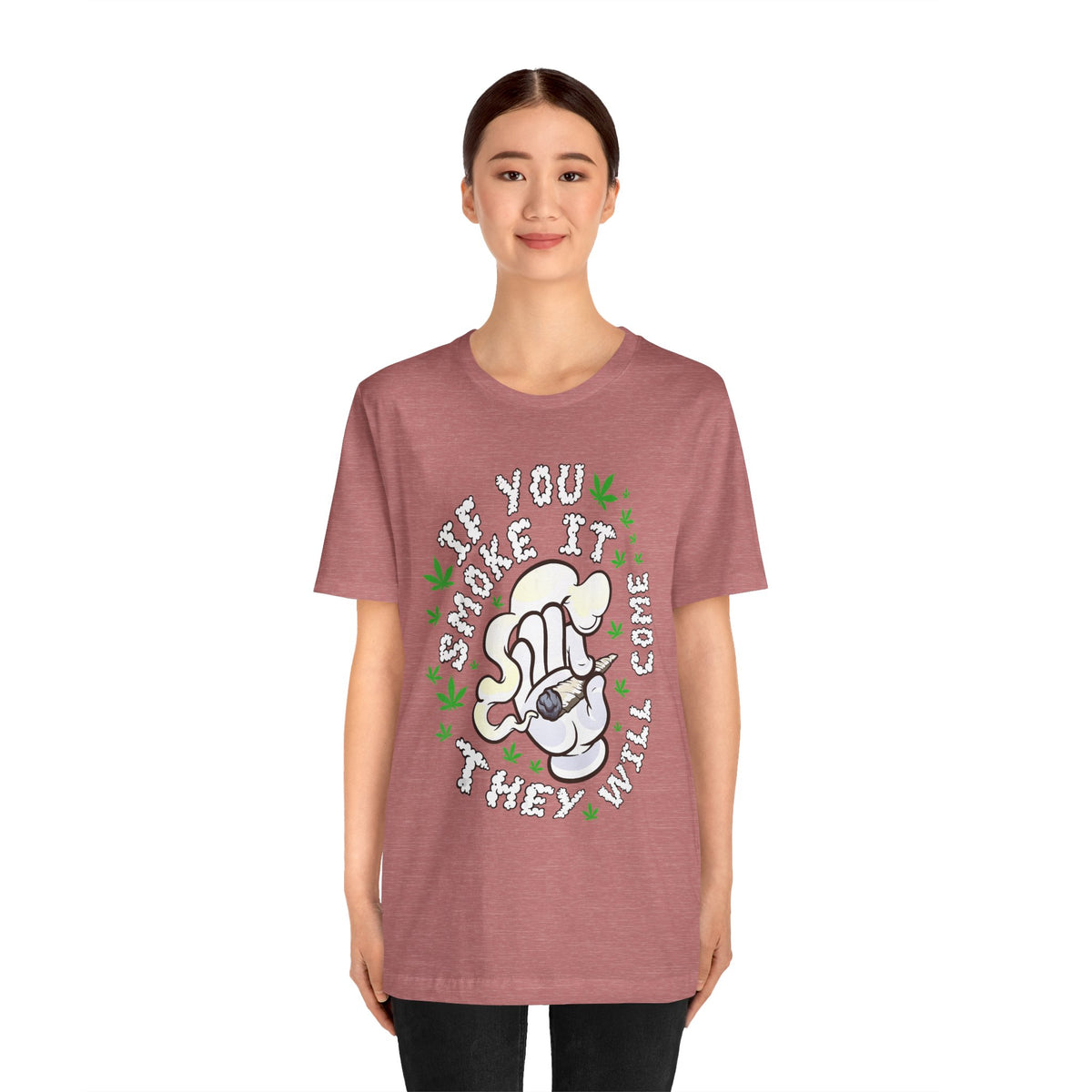T-Shirt — "If You Smoke It They Will Come" Funny Cannabis Graphic Tee