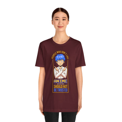 Anime Skeptic T‑Shirt — "People Who Don’t Like Anime Should Not Be Trusted" Graphic Tee