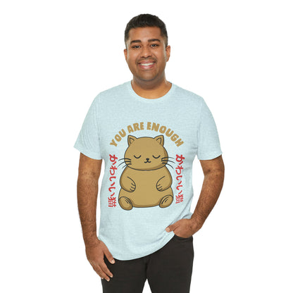 You Are Enough Cat T-Shirt — Kawaii Japanese Cute Cat Tee