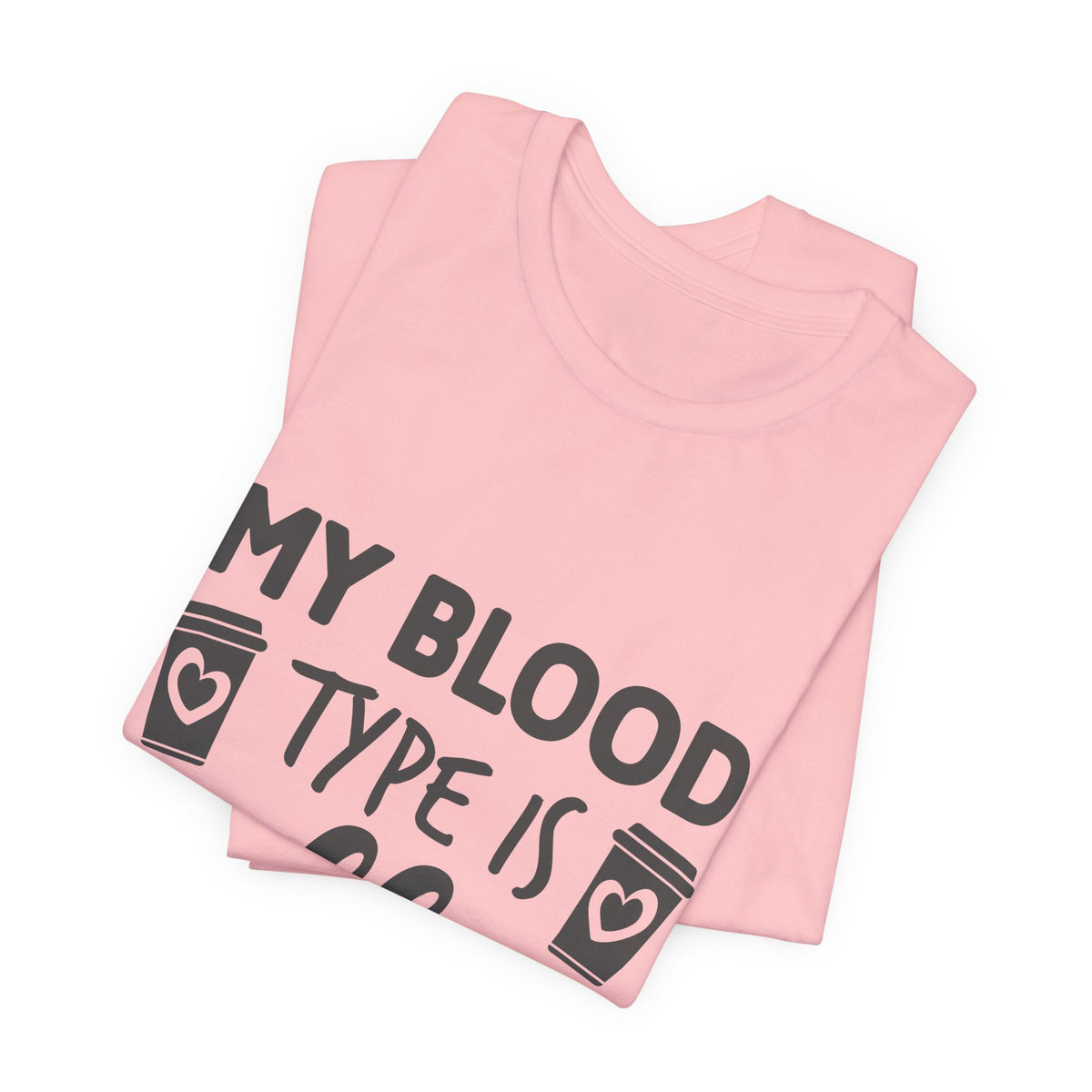 My Blood Type Is Coffee T-Shirt — Funny Coffee Lover Tee