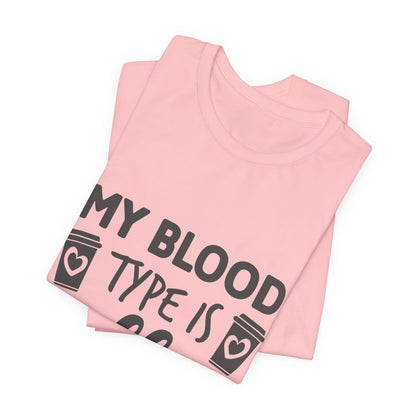 My Blood Type Is Coffee T-Shirt — Funny Coffee Lover Tee