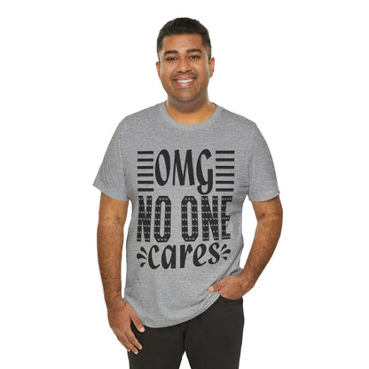 OMG No One Cares Tee — Funny Graphic Statement T‑Shirt